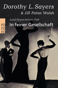 Buchcover: Jill Paton Walsh / Dorothy L. Sayers. In feiner Gesellschaft - Lord Peters letzter Fall. Roman. Rowohlt Verlag, Hamburg, 2000.