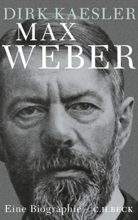 Buchcover: Dirk Kaesler. Max Weber - Preuße, Denker, Muttersohn. C.H. Beck Verlag, München, 2014.