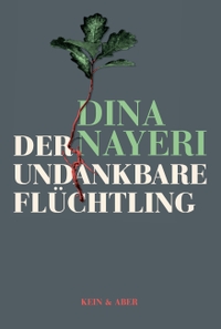 Buchcover: Dina Nayeri. Der undankbare Flüchtling. Kein und Aber Verlag, Zürich, 2020.