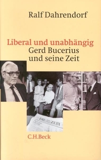 Buchcover: Ralf Dahrendorf. Liberal und unabhängig - Gerd Bucerius und seine Zeit. C.H. Beck Verlag, München, 2000.