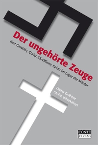 Buchcover: Dieter Gräbner / Stefan Weszkalnys. Der ungehörte Zeuge  - Kurt Gerstein, Christ, SS-Offizier, Spion im Lager der Mörder. Conte Verlag, St. Ingbert, 2006.