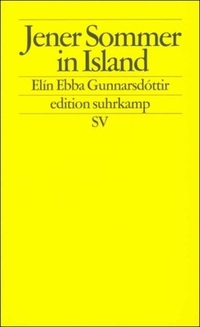 Buchcover: Elin Ebba Gunnarsdottir. Jener Sommer in Island. Suhrkamp Verlag, Berlin, 2000.