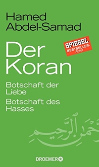 Buchcover: Hamed Abdel-Samad. Der Koran - Botschaft der Liebe. Botschaft des Hasses. Droemer Knaur Verlag, München, 2016.