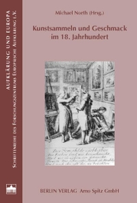 Buchcover: Michael North (Hg.). Kunstsammeln und Geschmack im 18. Jahrhundert. Berliner Wissenschaftsverlag (BWV), Berlin, 2002.