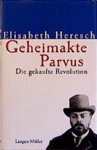 Buchcover: Elisabeth Heresch. Geheimakte Parvus - Die gekaufte Revolution. Biografie. Langen Müller Verlag, München, 2000.