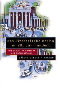 Buchcover: Silvio Vietta (Hg.). Das literarische Berlin im 20. Jahrhundert - Mit aktuellen Adressen und Informationen. Philipp Reclam jun. Verlag, Ditzingen, 2001.