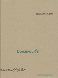 Buchcover: Zsuzsanna Gahse. Donauwürfel. Edition Korrespondenzen, Wien, 2010.