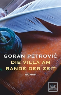 Buchcover: Goran Petrovic. Die Villa am Rande der Zeit - Roman. dtv, München, 2010.