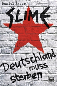 Buchcover: Daniel Ryser. Slime - Deutschland muss sterben. Heyne Verlag, München, 2013.