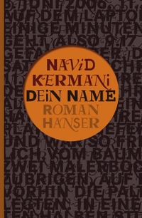Buchcover: Navid Kermani. Dein Name - Roman. Carl Hanser Verlag, München, 2011.