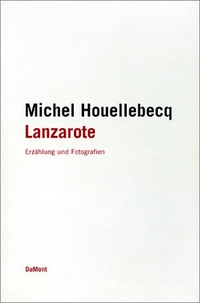 Buchcover: Michel Houellebecq. Lanzarote - Erzählung. DuMont Verlag, Köln, 2000.