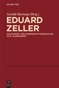 Buchcover: Gerald Hartung. Eduard Zeller - Philosophie- und Wissenschaftsgeschichte im 19. Jahrhundert. Walter de Gruyter Verlag, München, 2010.
