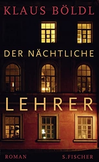 Buchcover: Klaus Böldl. Der nächtliche Lehrer - Roman. S. Fischer Verlag, Frankfurt am Main, 2010.