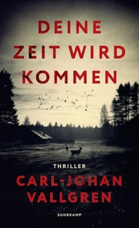 Carl-Johan Vallgren. Deine Zeit wird kommen - Thriller. Suhrkamp Verlag, Berlin, 2026.