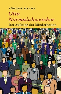 Buchcover: Jürgen Kaube. Otto Normalabweichler - Der Aufstieg der Minderheiten. zu Klampen Verlag, Springe, 2007.