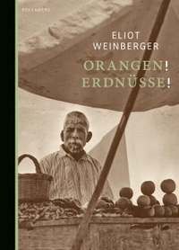 Cover: Eliot Weinberger. Orangen! Erdnüsse! - Essays. Berenberg Verlag, Berlin, 2011.