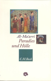 Buchcover: Abu l'Ala Al-Ma'arri. Paradies und Hölle - Die Jenseitsreise aus dem 'Sendschreiben über die Vergebung'. C.H. Beck Verlag, München, 2002.