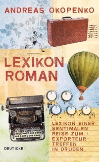 Buchcover: Andreas Okopenko. Lexikon-Roman - Lexikon einer sentimentalen Reise zum Exporteurtreffen in Druden. Roman. Deuticke Verlag, Wien, 2008.