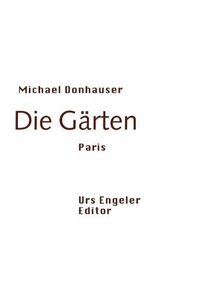 Buchcover: Michael Donhauser. Die Gärten - Paris. Urs Engeler Editor, Holderbank, 2000.