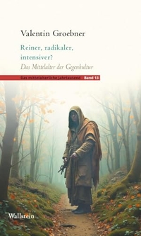 Valentin Groebner. Reiner, radikaler, intensiver? - Das Mittelalter der Gegenkultur. Wallstein Verlag, Göttingen, 2026. Valentin Groebner. Reiner, radikaler, intensiver? - Das Mittelalter der Gegenkultur. Wallstein Verlag, Göttingen, 2026.