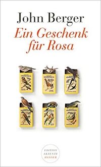 Buchcover: John Berger. Ein Geschenk für Rosa. Carl Hanser Verlag, München, 2018.