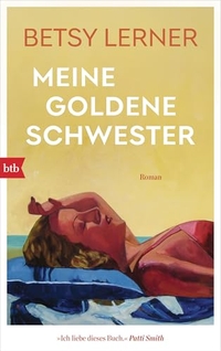 Betsy Lerner. Meine goldene Schwester - Roman. btb, München, 2026.