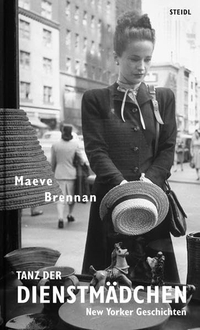 Cover: Maeve Brennan. Tanz der Dienstmädchen - New Yorker Geschichten. Steidl Verlag, Göttingen, 2010.