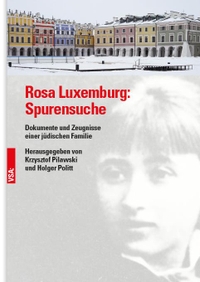 Buchcover: Krzysztof Pilawski / Holger Politt. Rosa Luxemburg: Spurensuche - Dokumente und Zeugnisse einer jüdischen Familie. VSA Verlag, Hamburg, 2020.