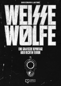 Buchcover: Jan Feindt / David Schraven. Weisse Wölfe - Eine grafische Reportage über rechten Terror. Correctiv, Berlin/Essen, 2015.