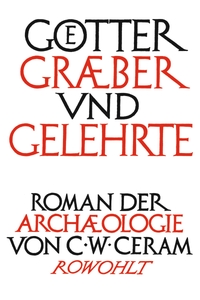 Buchcover: C.W. Ceram. Götter, Gräber und Gelehrte - Roman der Archäologie. Rowohlt Verlag, Hamburg, 2008.