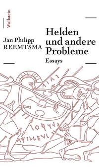 Buchcover: Jan Philipp Reemtsma. Helden und andere Probleme - Essays. Wallstein Verlag, Göttingen, 2020.