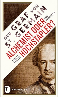 Buchcover: Thomas Freller. Der Graf von Saint Germain - Alchemist oder Hochstapler? Eine Biografie. Jan Thorbecke Verlag, Ostfildern, 2015.