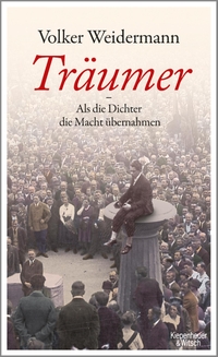 Buchcover: Volker Weidermann. Träumer - Als die Dichter die Macht übernahmen. Kiepenheuer und Witsch Verlag, Köln, 2017.