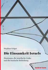 Buchcover: Stephen Grigat. Die Einsamkeit Israels - Zionismus, die israelische Linke und die iranische Bedrohung. KVV konkret, Hamburg, 2014.