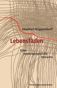 Buchcover: Ekkehart Krippendorff. Lebensfäden - Zehn autobiografische Versuche. Graswurzelrevolution Verlag, Heidelberg, 2012.