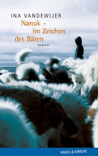 Buchcover: Ina Vandewijer. Nanuk - Im Zeichen des Bären - (Ab 10 Jahre). Nagel und Kimche Verlag, Zürich, 2002.