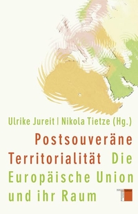 Buchcover: Ulrike Jureit (Hg.) / Nikola Tietze (Hg.). Postsouveräne Territorialität - Die Europäische Union und ihr Raum. Hamburger Edition, Hamburg, 2015.