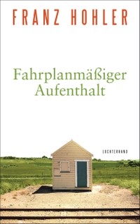 Buchcover: Franz Hohler. Fahrplanmäßiger Aufenthalt - Kurzprosa. Luchterhand Literaturverlag, München, 2020.