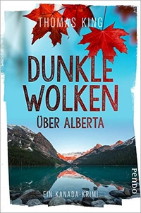 Buchcover: Thomas King. Dunkle Wolken über Alberta - Ein Kanada-Krimi. Pendo Verlag, München, 2020.
