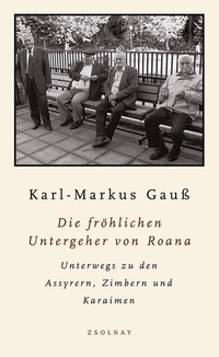 Buchcover: Karl-Markus Gauß. Die fröhlichen Untergeher von Roana - Unterwegs zu den Assyrern, Zimbern und Karaimen. Zsolnay Verlag, Wien, 2009.