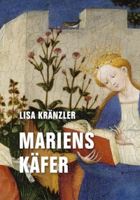 Lisa Kränzler. Mariens Käfer. Verbrecher Verlag, Berlin, 2024.