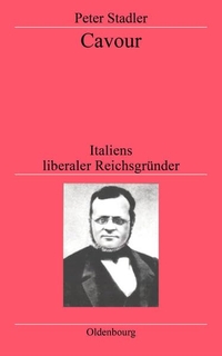 Buchcover: Peter Stadler. Cavour - Italiens liberaler Reichsgründer. Oldenbourg Verlag, München, 2001.