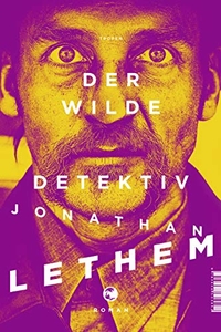 Buchcover: Jonathan Lethem. Der wilde Detektiv - Roman. Tropen Verlag, Stuttgart, 2019.
