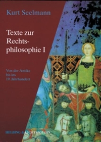 Buchcover: Kurt Seelmann (Hg.). Texte zur Rechtsphilosophie - Band 1: Von der Antike bis in 19. Jahrhundert. Helbing und Lichtenhahn Verlag, Basel, 2000.