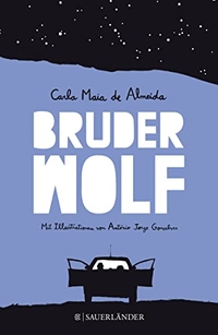 Buchcover: Carla Maia de Almeida. Bruder Wolf - Roman. (Ab 12 Jahre). S. Fischer Verlag, Frankfurt am Main, 2016.
