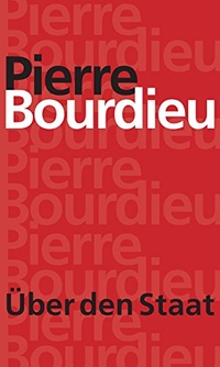 Cover: Pierre Bourdieu. Über den Staat - Vorlesungen am Collège de France 1989-1992. Suhrkamp Verlag, Berlin, 2014.