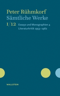 Buchcover: Peter Rühmkorf. Peter Rühmkorf: Essays und Monografien 4. Literaturkritik (1953-1962) - Sämtliche Werke. Övelgönner Ausgabe. 1/12. Wallstein Verlag, Göttingen, 2022.