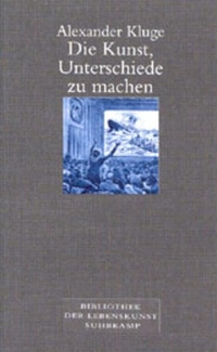 Buchcover: Alexander Kluge. Die Kunst, Unterschiede zu machen. Suhrkamp Verlag, Berlin, 2003.