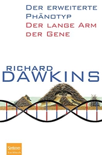 Buchcover: Richard Dawkins. Der erweiterte Phänotyp - Der lange Arm der Gene. Spektrum Akademischer Verlag, Heidelberg, 2010.