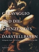 Cover: Caravaggio und die Grenzen des Darstellbaren